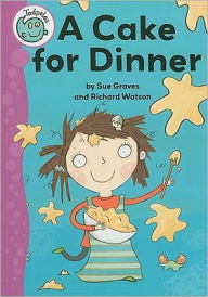 Title: A Cake for Dinner, Author: Sue Graves