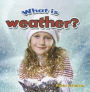 What is weather?: Weather Close-Up