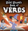 The Word Wizard's Book of Verbs