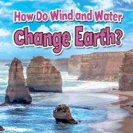 Title: How Do Wind and Water Change Earth?, Author: Natalie Hyde