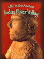 Life in the Ancient Indus River Valley (Peoples of the Ancient World Series)