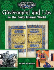 Title: Government and Law in the Early Islamic World, Author: Trudee Romanek