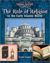 Title: The Role of Religion in the Early Islamic World, Author: Jim Whiting