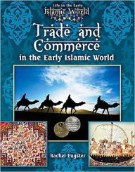 Title: Trade and Commerce in the Early Islamic World, Author: Allison Lassieur