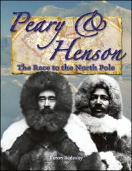 Title: Peary and Henson: The Race to the North Pole, Author: Baron Bedesky