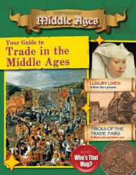 Title: Your Guide to Trade in the Middle Ages, Author: James Bow