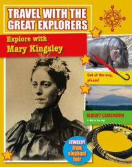 Title: Explore with Mary Kingsley, Author: Tim Cooke