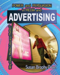 Title: Power and Persuasion in Media and Advertising, Author: Susan Brophy Down