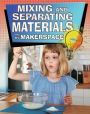Mixing and Separating Materials in My Makerspace