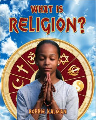 Title: What Is Religion?, Author: Bobbie Kalman
