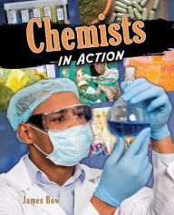 Title: Chemists in Action, Author: James Bow