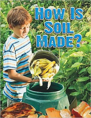 How Is Soil Made?