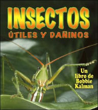 Insectos Utiles Y Daninos (Helpful and Harmful Insects)