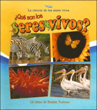 Que Son Los Seres Vivos? (What Is a Living Thing)