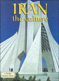 Iran: the Culture (Lands, Peoples, and Cultures Series)