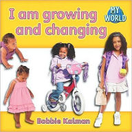 Title: I Am Growing and Changing, Author: Bobbie Kalman
