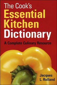 The Cook's Essential Kitchen Dictionary: A Complete Culinary Resource