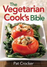 The Vegetarian Cook's Bible
