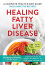 Healing Fatty Liver Disease: A Complete Health and Diet Guide, Including 100 Recipes