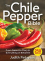 The Chile Pepper Bible: From Sweet to Fiery and Everything in Between