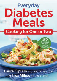 Title: Everyday Diabetes Meals: Cooking for One or Two, Author: Laura Cipullo RD