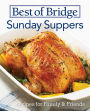 Best of Bridge Sunday Suppers: All-New Recipes for Family and Friends