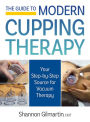 The Guide to Modern Cupping Therapy: Your Step-by-Step Source for Vacuum Therapy