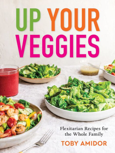 Up Your Veggies: by Amidor MS RD CDN FAND, Toby