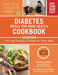 Title: Diabetes Meals for Good Health Cookbook: Low-Carb Recipes and Swaps for Every Meal, Author: Karen Graham RD