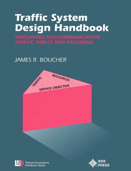 Traffic System Design Handbook: Timesaving Telecommunication Traffic Tables and Programs / Edition 1