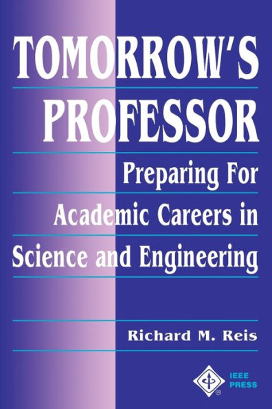 Tomorrow's Professor: Preparing for Academic Careers in Science and Engineering / Edition 1