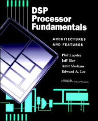 Title: DSP Processor Fundamentals: Architectures and Features / Edition 1, Author: Phil Lapsley