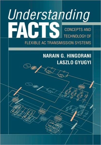 Understanding FACTS: Concepts and Technology of Flexible AC Transmission Systems / Edition 1