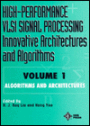 High Performance VLSI Signal Processing: Innovative Algorithms and Architectures / Edition 1