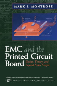Title: EMC and the Printed Circuit Board: Design, Theory, and Layout Made Simple / Edition 1, Author: Mark I. Montrose