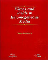 Title: Waves and Fields in Inhomogenous Media / Edition 1, Author: Weng Cho Chew