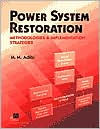 Power System Restoration: Methodologies & Implementation Strategies / Edition 1