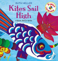 Title: Kites Sail High: A Book About Verbs, Author: Ruth Heller