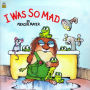 I Was So Mad (Little Critter Series)