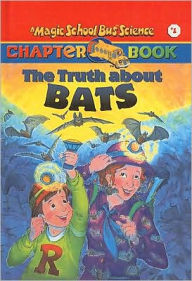 The Truth about Bats (Magic School Bus Chapter Book Series #1)