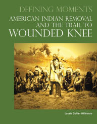 American Indian Removal and the Trail to Wounded Knee