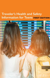 Title: Traveler's Health Information for Teens, 1st Ed., Author: Infobase Publishing