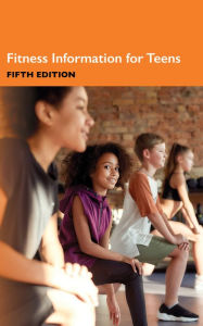 Title: Fitness Information for Teens, 5th Ed., Author: Infobase Publishing