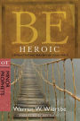 Be Heroic (Minor Prophets): Demonstrating Bravery by Your Walk