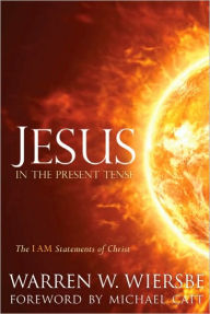 Jesus in the Present Tense: The I AM Statements of Christ