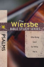 The Wiersbe Bible Study Series: Psalms: Glorifying God for Who He Is