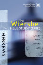 The Wiersbe Bible Study Series: Hebrews: Live by Faith, Not by Sight