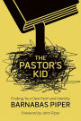 The Pastor's Kid: Finding Your Own Faith and Identity