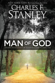 Title: Man of God: Leading Your Family by Allowing God to Lead You, Author: Charles Stanley