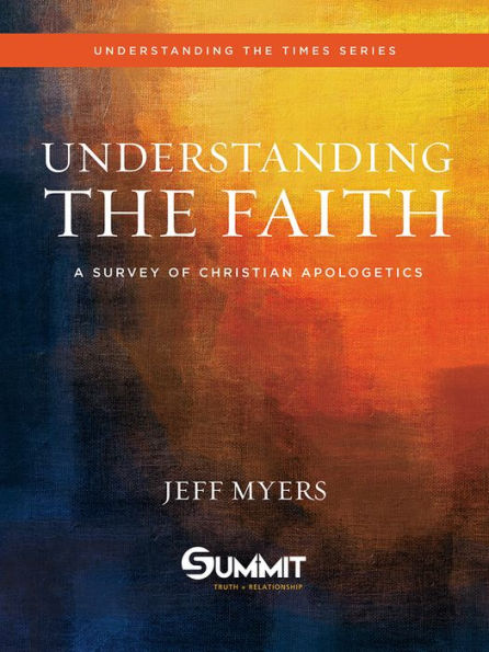 Understanding the Faith: A Survey of Christian Apologetics